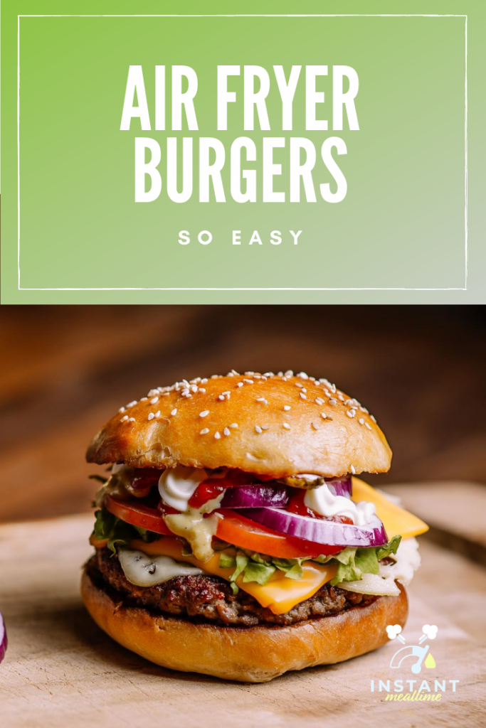 Air Fryer Burgers The Best Instant Mealtime